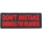 Don't Mistake Kindness for Weakness Patch