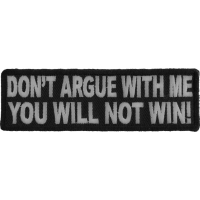 Don't Argue With Me You Will Not Win Patch | Embroidered Patches
