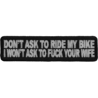 Don't Ask To Ride My Bike I Won't Ask To Fuck Your Wife Patch
