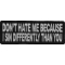 Don't Hate Me Because I Sin Differently Than You Iron on Morale Patch