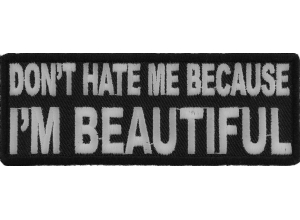 Don't Hate Me Cause I'm Beautiful Patch