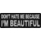 Don't Hate Me Cause I'm Beautiful Patch