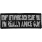 Don't Let My Big Dick Scare You I'm Really a Nice Person Patch