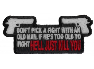 Don't Pick A Fight With An Old Man Patch | US Military Veteran Patches