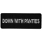 Down with Panties Naughty Iron on Patch