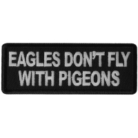 Eagles Don't Fly with Pigeons Patch
