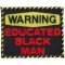Warning Educated Black Man Funny Iron on Patch