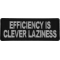 Efficiency is Clever Laziness Funny Iron on Patch
