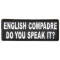 English Compadre Do You Speak It Funny Iron on Patch