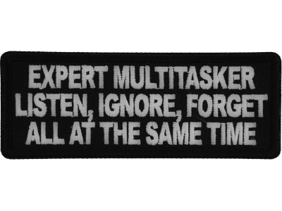 Expert Multitasker, Listen Ignore, Forget all at the same time Patch
