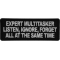 Expert Multitasker, Listen Ignore, Forget all at the same time Patch