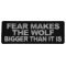 Fear Makes The Wolf Bigger Than it is Iron on Morale Patch