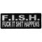 Fish Fuck It Shit Happens Naughty Iron on Patch