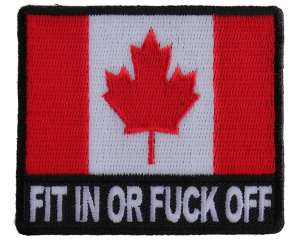 Fit In Or Fuck Off Canada Flag Patch