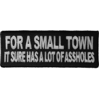 For A Small Town It Sure Has A Lot Of Assholes Patch | Embroidered Patches