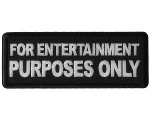 For Entertainment Purposes Only Patch