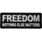 Freedom Patch Nothing Else Matters - Iron on Morale Patch