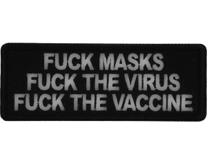 Fuck Masks Fuck The Virus Fuck the Vaccine Patch