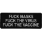 Fuck Masks Fuck The Virus Fuck the Vaccine Patch