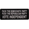 Fuck the Democratic Party Fuck The Republican Party Vote Independent Patch