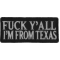 Fuck Y'All I'm From Texas Naughty Iron on Patch