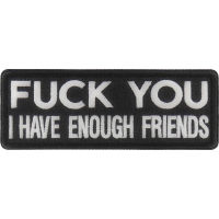 Fuck You I Have Enough Friends Patch