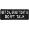 Get On Grab Tight and Don't Talk Patch