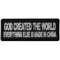 God Created the World Everything Else is Made in China Funny Iron on Patch