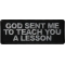 God Sent me to Teach you a Lesson Patch