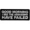 Good Morning I see the assassins have failed Funny Iron on Patch
