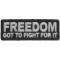 Freedom. Got to Fight for it Patch