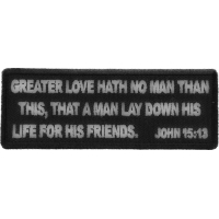 Greater Love Hath No Man Than This, That a Man Lay Down His Life for His Friends. John 15 13 Patch