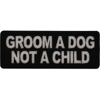 Groom a Dog Not a Child Patch