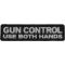 Gun Control Use Both Hands Patch