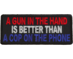 Gun In Hand Better Than Cop On Phone Patch | Embroidered Patches