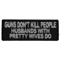 Gun's Don't Kill People Husbands with Pretty Wives Do Patch