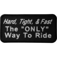 Hard Tight And Fast The Only Way To Ride Patch