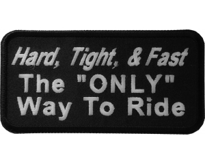 Hard Tight And Fast The Only Way To Ride Patch