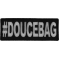 Hashtag Doucebag Funny Iron on Patch
