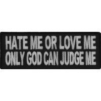 Hate Me Or Love Me Only God Can Judge Me Biker Patch | Embroidered Patches