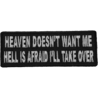 Heaven Doesn't Want Me Hell Is Afraid I'll Take Over Patch | Embroidered Patches