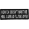 Heaven Doesn't Want Me Hell Is Afraid I'll Take Over Funny Iron on Patch