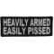 Heavily Armed Easily Pissed Funny Iron on Patch