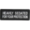Heavily Sedated For Your Protection Patch