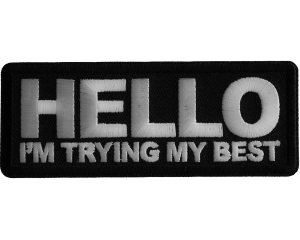 Hello I'm trying my Best Iron on Patch