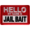Hello My Name is Jail Bait Patch