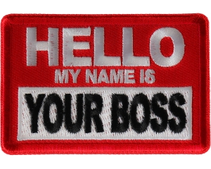 Hello My Name is Your Boss Patch