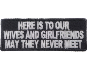 Here Is To Our Wives And Girlfriends Patch