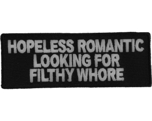 Hopeless Romantic Looking For Filthy Whore Patch