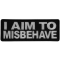I aim to Misbehave Funny Iron on Patch